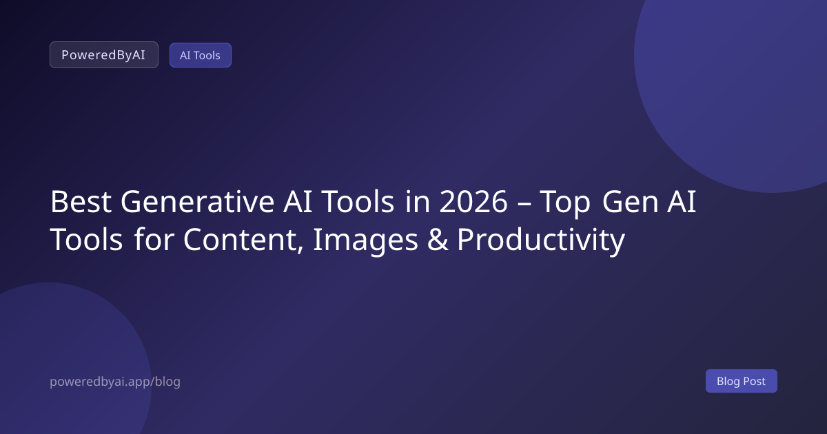 Best Generative AI Tools in 2026 – Top Gen AI Tools for Content, Images & Productivity