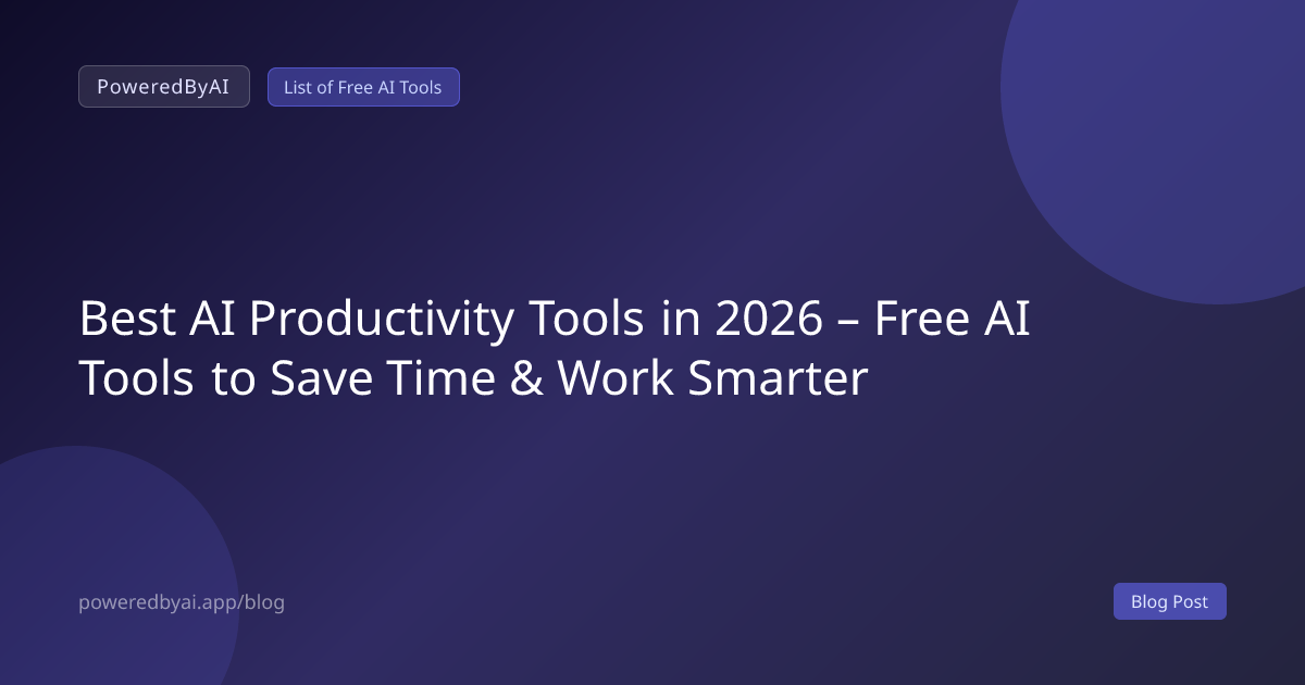 Best AI Productivity Tools in 2026 – Free AI Tools to Save Time & Work Smarter